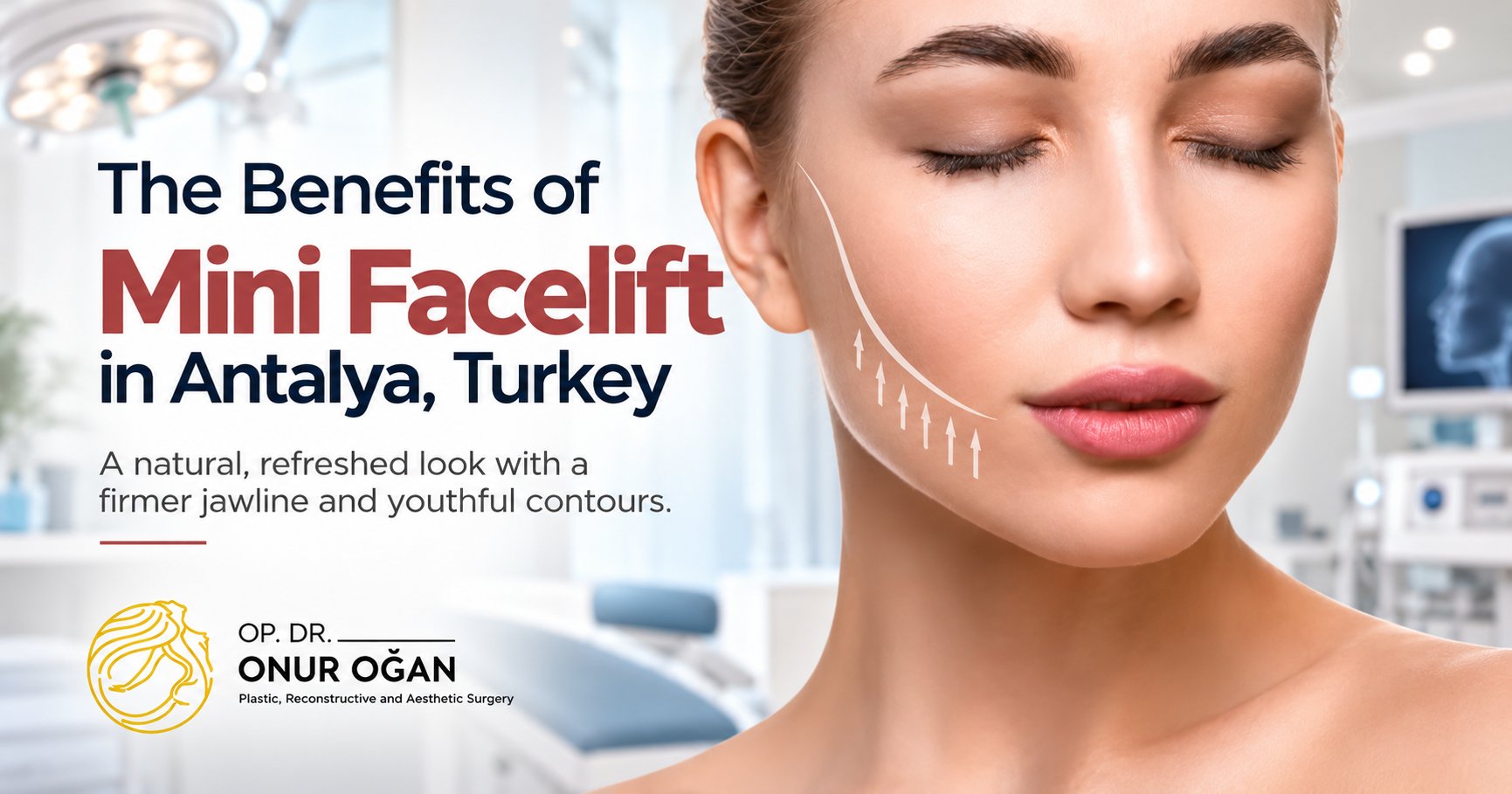 The Benefits of Mini Facelift in Antalya, Turkey